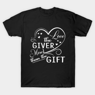 Love the giver, quote T-Shirt